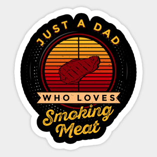 Just a Dad Who Loves Smoking Meat Sticker